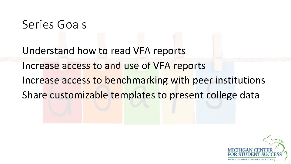 Series Goals Understand how to read VFA reports Increase access to and use of