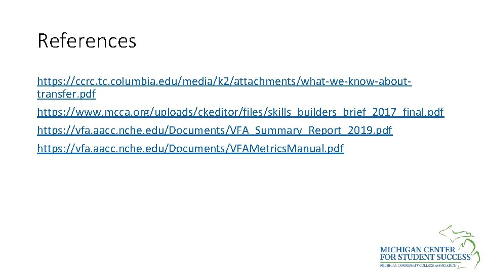 References https: //ccrc. tc. columbia. edu/media/k 2/attachments/what-we-know-abouttransfer. pdf https: //www. mcca. org/uploads/ckeditor/files/skills_builders_brief_2017_final. pdf https: