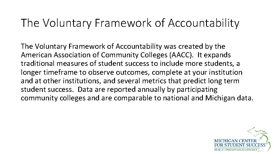 The Voluntary Framework of Accountability was created by the American Association of Community Colleges