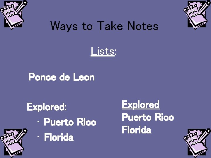 Ways to Take Notes Lists: Ponce de Leon Explored: • Puerto Rico • Florida