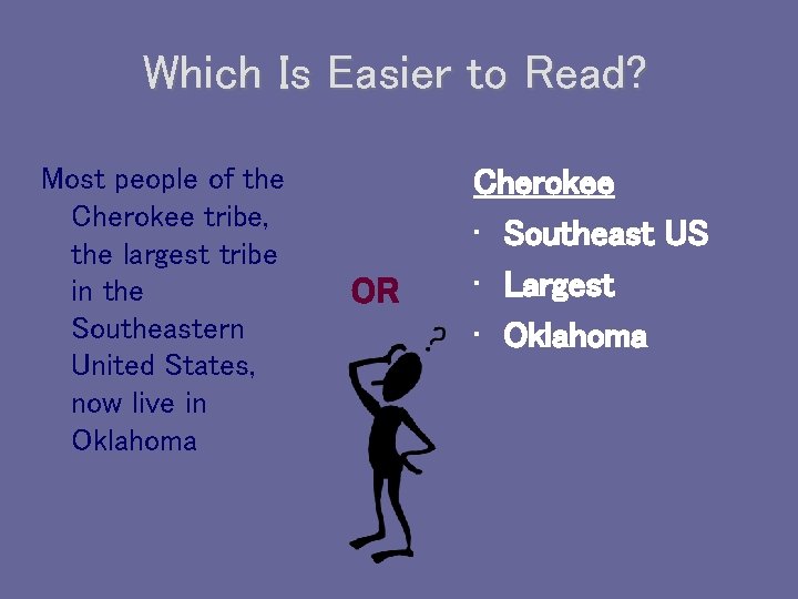 Which Is Easier to Read? Most people of the Cherokee tribe, the largest tribe