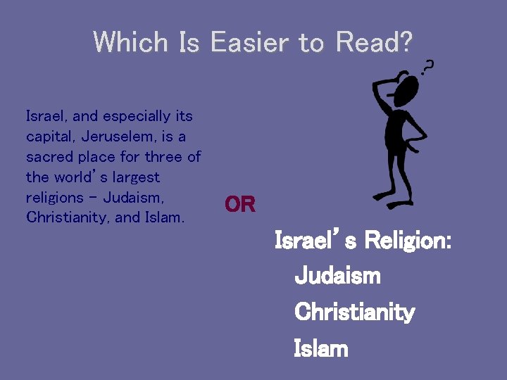 Which Is Easier to Read? Israel, and especially its capital, Jeruselem, is a sacred