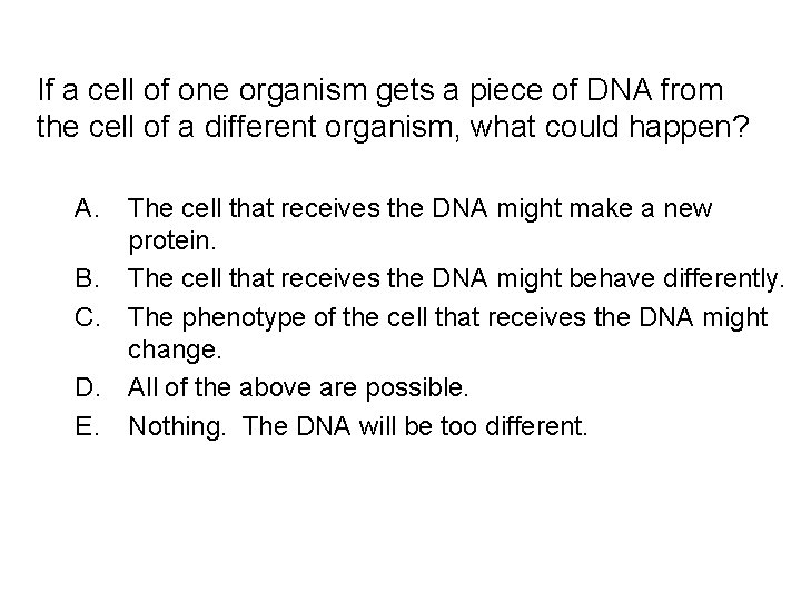 If a cell of one organism gets a piece of DNA from the cell