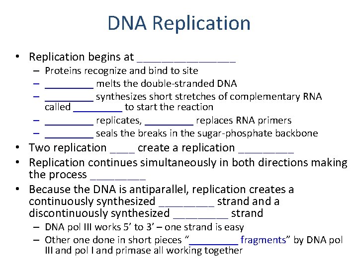 DNA Replication • Replication begins at ________ – Proteins recognize and bind to site