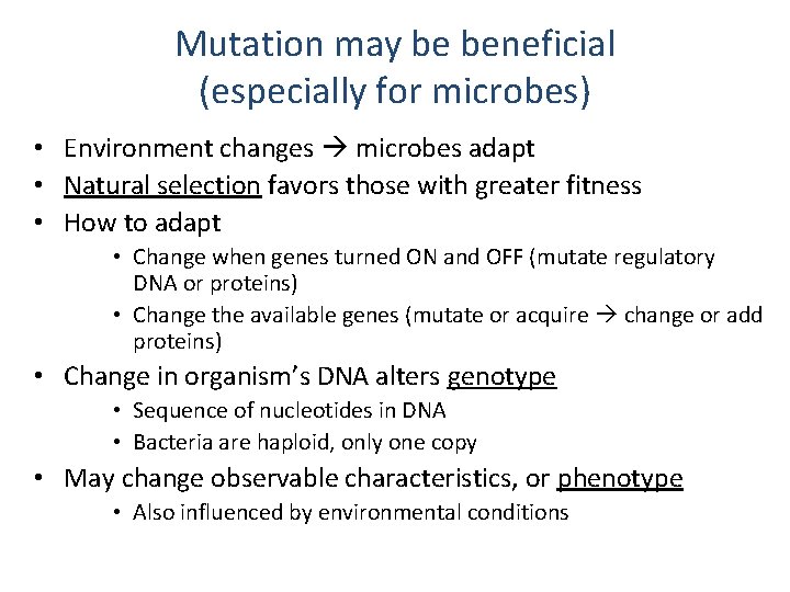 Mutation may be beneficial (especially for microbes) • Environment changes microbes adapt • Natural