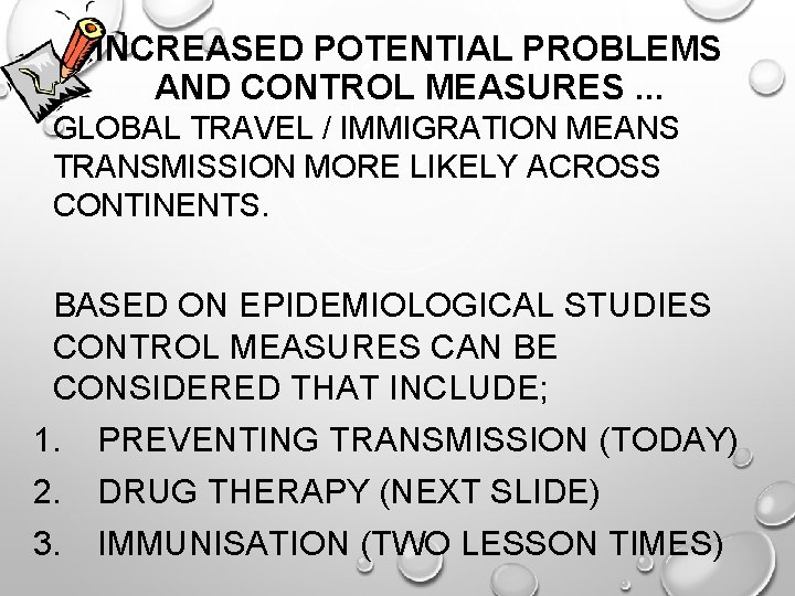 INCREASED POTENTIAL PROBLEMS AND CONTROL MEASURES. . . GLOBAL TRAVEL / IMMIGRATION MEANS TRANSMISSION