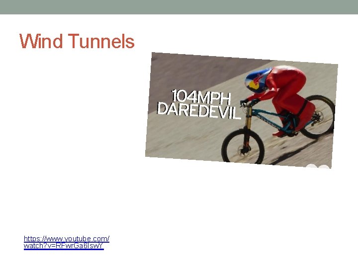 Wind Tunnels https: //www. youtube. com/ watch? v=RFwr. Ga 6 Isw. Y 