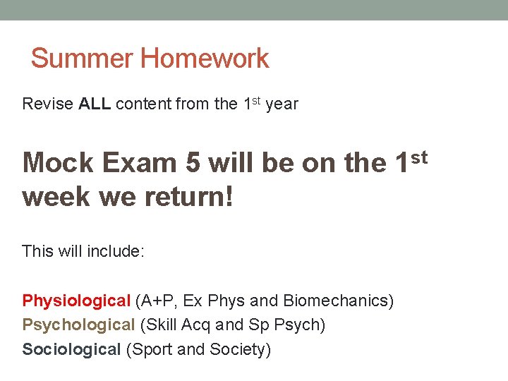 Summer Homework Revise ALL content from the 1 st year Mock Exam 5 will