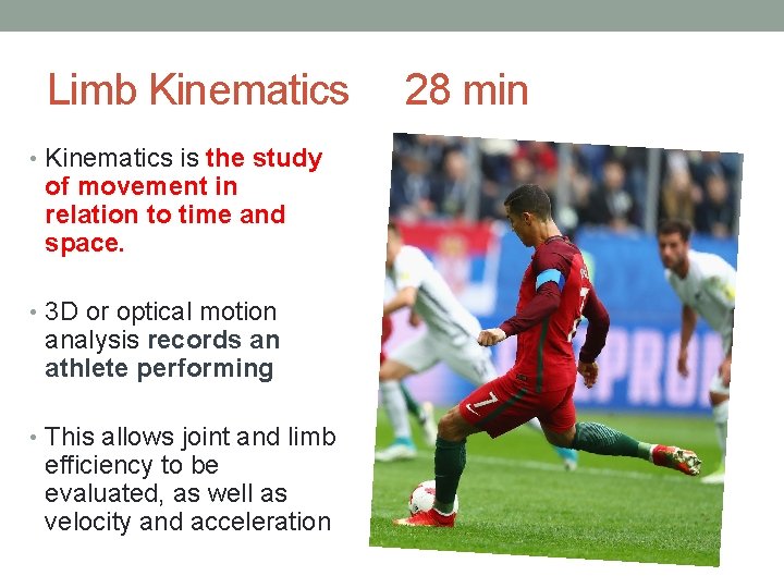 Limb Kinematics • Kinematics is the study of movement in relation to time and