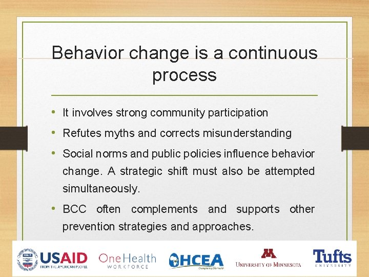 Behavior change is a continuous process • It involves strong community participation • Refutes