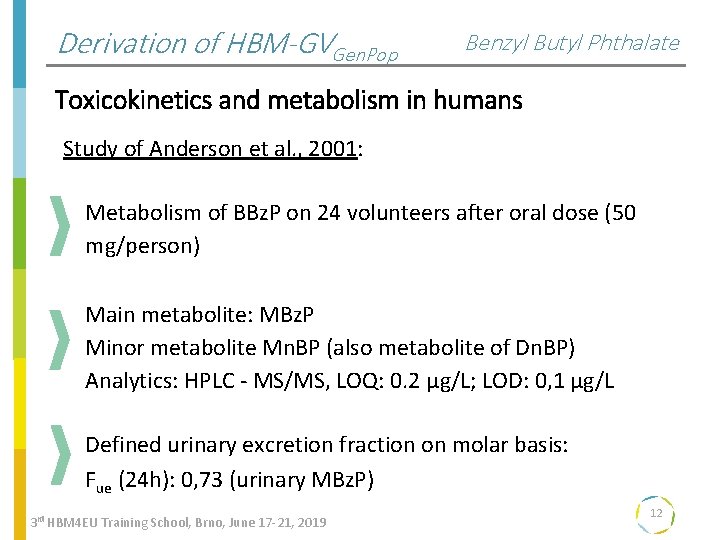 Derivation of HBM-GVGen. Pop Benzyl Butyl Phthalate Toxicokinetics and metabolism in humans Study of