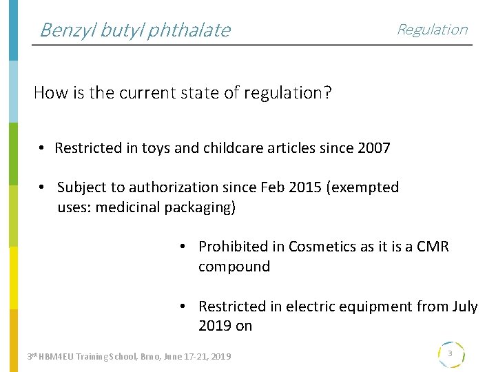 Benzyl butyl phthalate Regulation How is the current state of regulation? • Restricted in