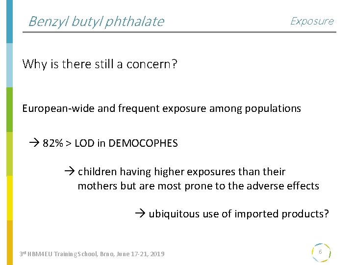 Benzyl butyl phthalate Exposure Why is there still a concern? European-wide and frequent exposure