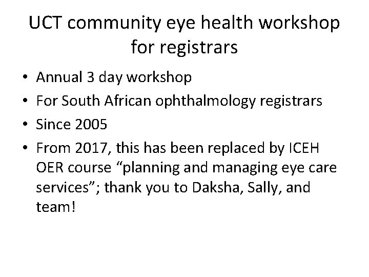 UCT community eye health workshop for registrars • • Annual 3 day workshop For