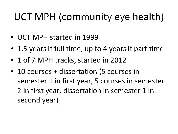 UCT MPH (community eye health) • • UCT MPH started in 1999 1. 5