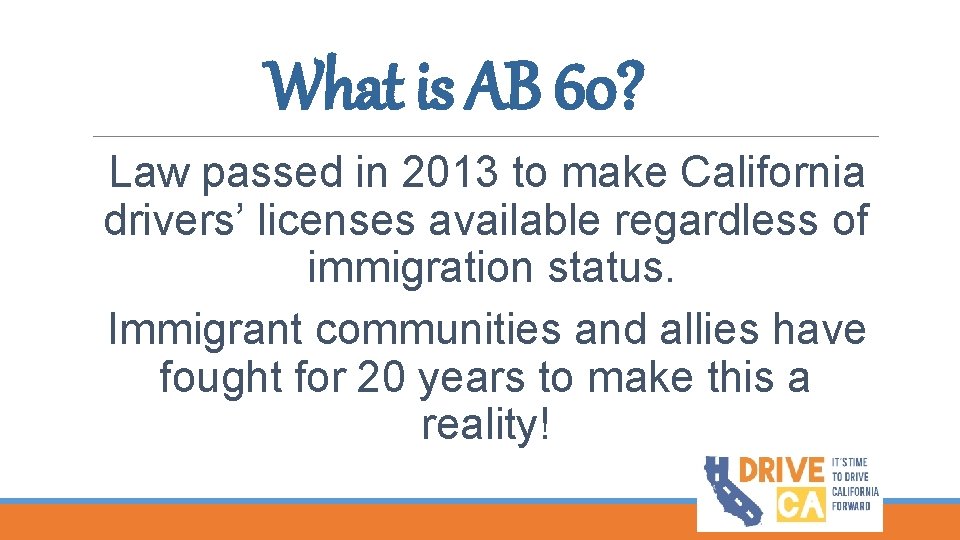 What is AB 60? Law passed in 2013 to make California drivers’ licenses available