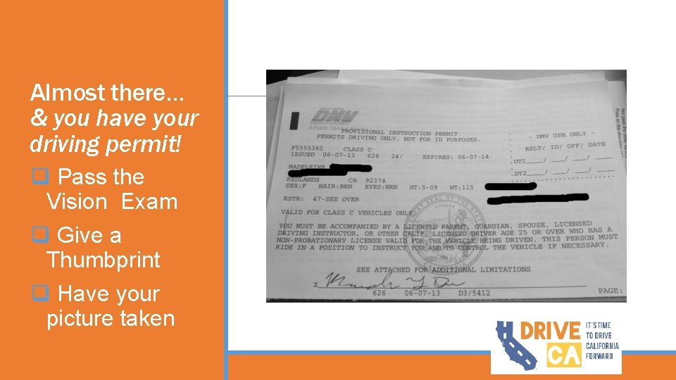 Almost there… & you have your driving permit! q Pass the Vision Exam q