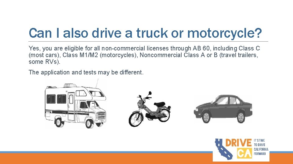 Can I also drive a truck or motorcycle? Yes, you are eligible for all