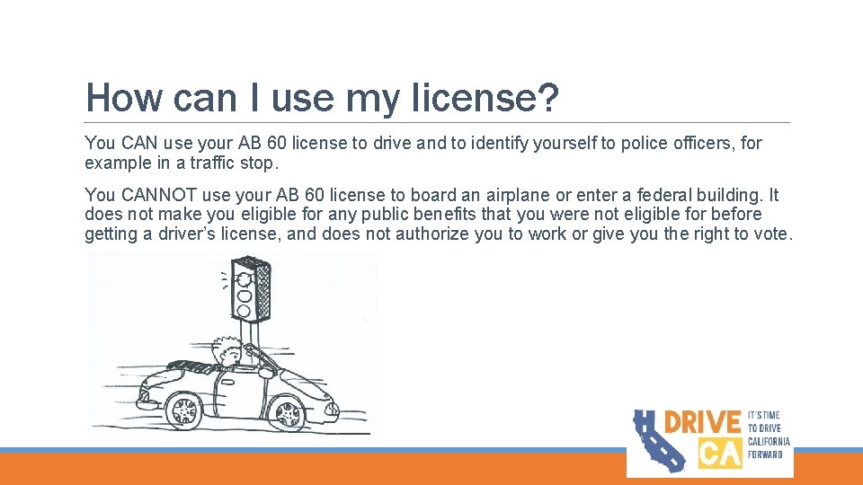 How can I use my license? You CAN use your AB 60 license to