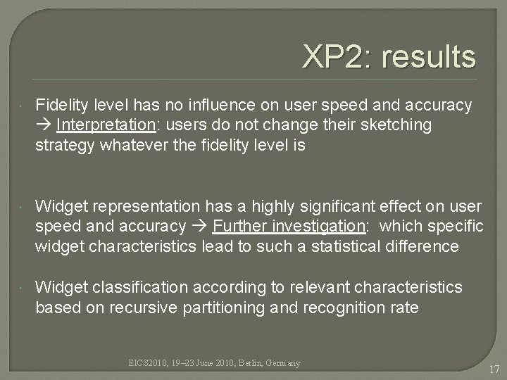 XP 2: results Fidelity level has no influence on user speed and accuracy Interpretation: XP 2: results Fidelity level has no influence on user speed and accuracy Interpretation: