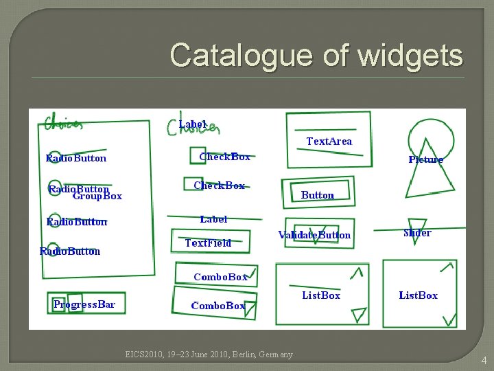 Catalogue of widgets EICS 2010, 19– 23 June 2010, Berlin, Germany 4 Catalogue of widgets EICS 2010, 19– 23 June 2010, Berlin, Germany 4