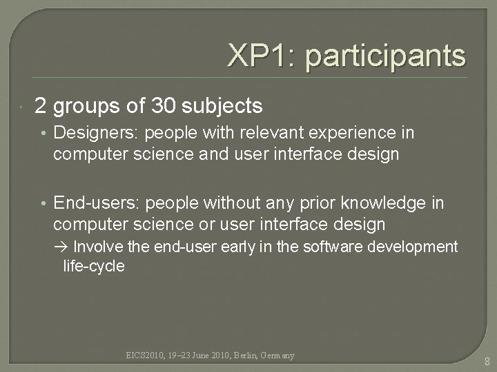XP 1: participants 2 groups of 30 subjects • Designers: people with relevant experience XP 1: participants 2 groups of 30 subjects • Designers: people with relevant experience