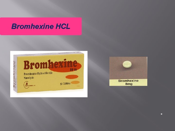 Bromhexine HCL * 