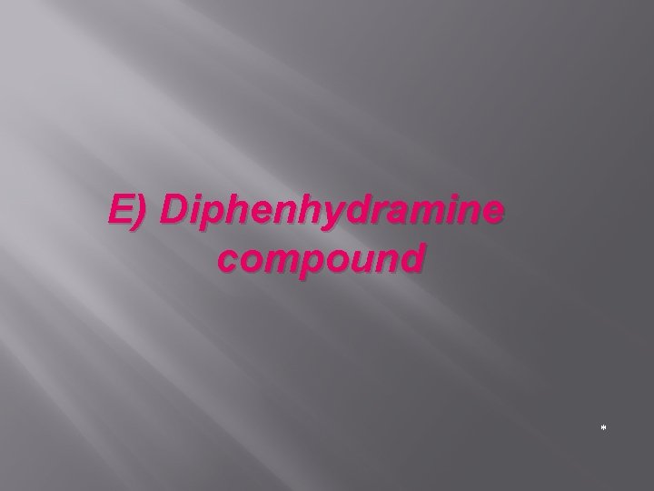 E) Diphenhydramine compound * 