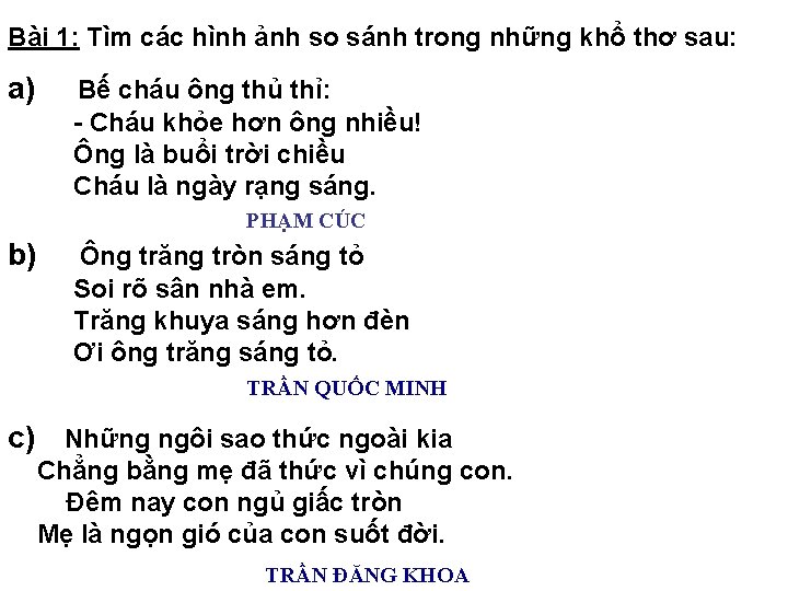 Bài 1: Tìm các hình ảnh so sánh trong những khổ thơ sau: a)