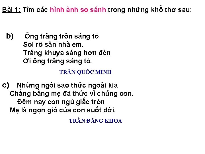 Bài 1: Tìm các hình ảnh so sánh trong những khổ thơ sau: b)