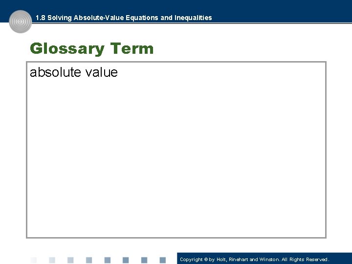 1. 8 Solving Absolute-Value Equations and Inequalities Glossary Term absolute value Copyright © by
