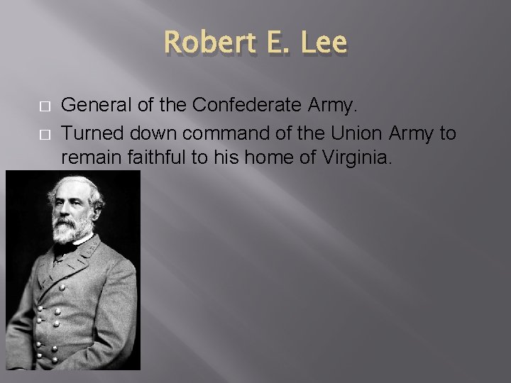 Robert E. Lee � � General of the Confederate Army. Turned down command of