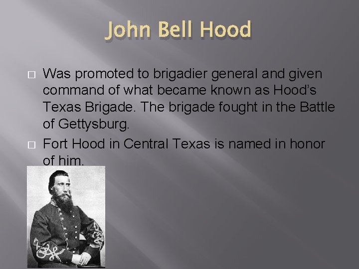 John Bell Hood � � Was promoted to brigadier general and given command of