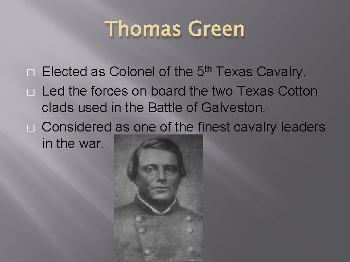 Thomas Green � � � Elected as Colonel of the 5 th Texas Cavalry.