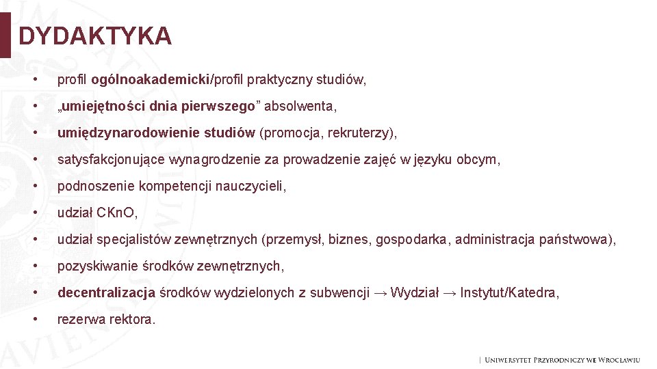 DYDAKTYKA • profil ogólnoakademicki/profil praktyczny studiów, • „umiejętności dnia pierwszego” absolwenta, • umiędzynarodowienie studiów