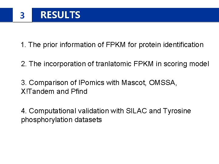 3 RESULTS 1. The prior information of FPKM for protein identification 2. The incorporation