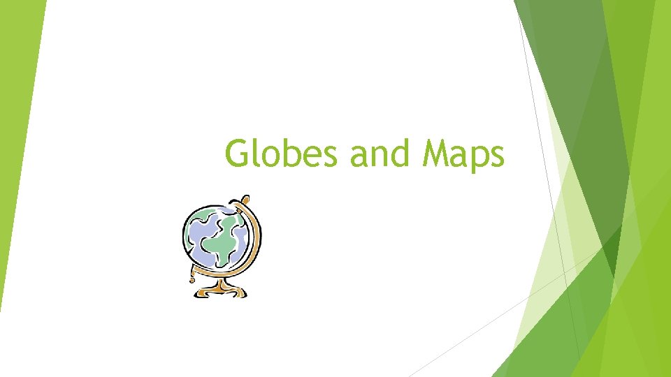 Globes and Maps 
