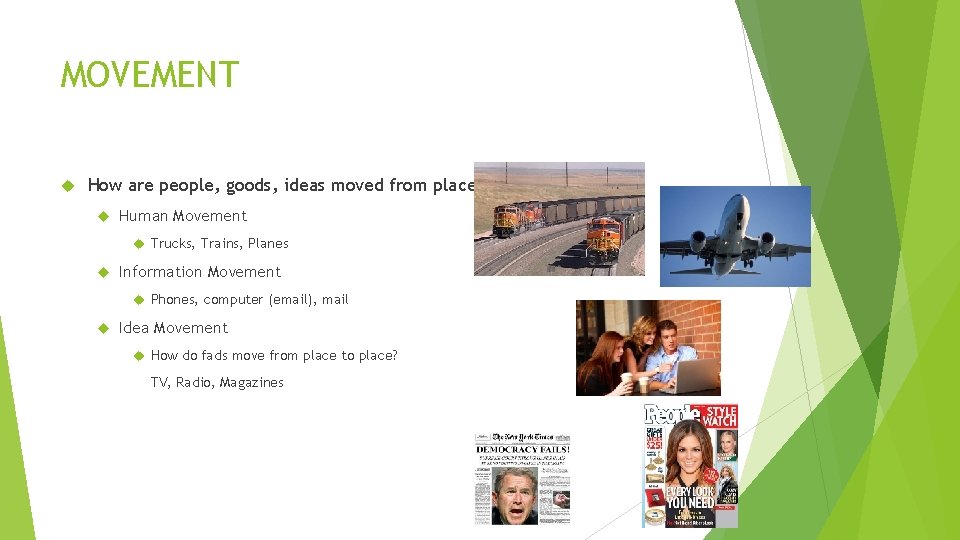 MOVEMENT How are people, goods, ideas moved from place to place? Human Movement Trucks,