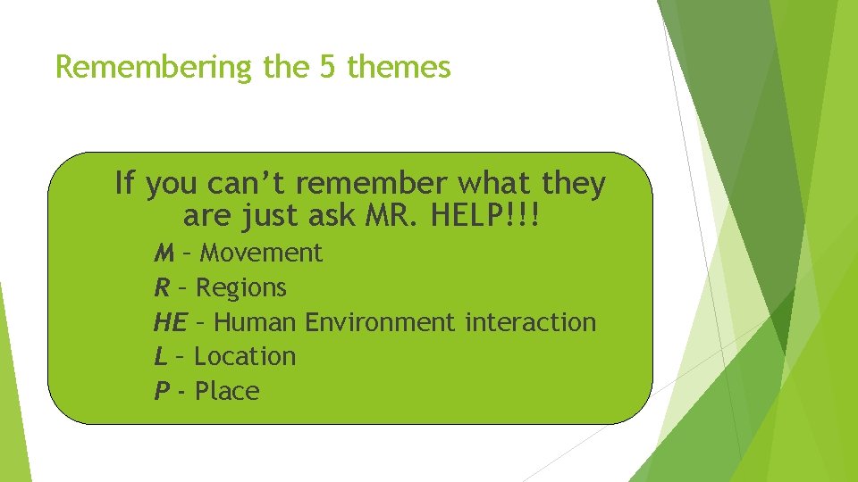 Remembering the 5 themes If you can’t remember what they are just ask MR.