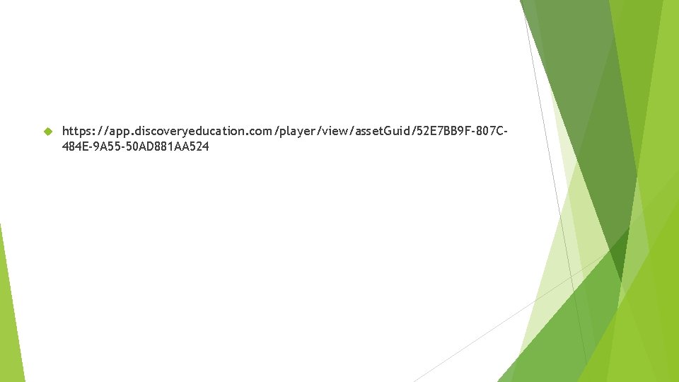  https: //app. discoveryeducation. com/player/view/asset. Guid/52 E 7 BB 9 F-807 C 484 E-9