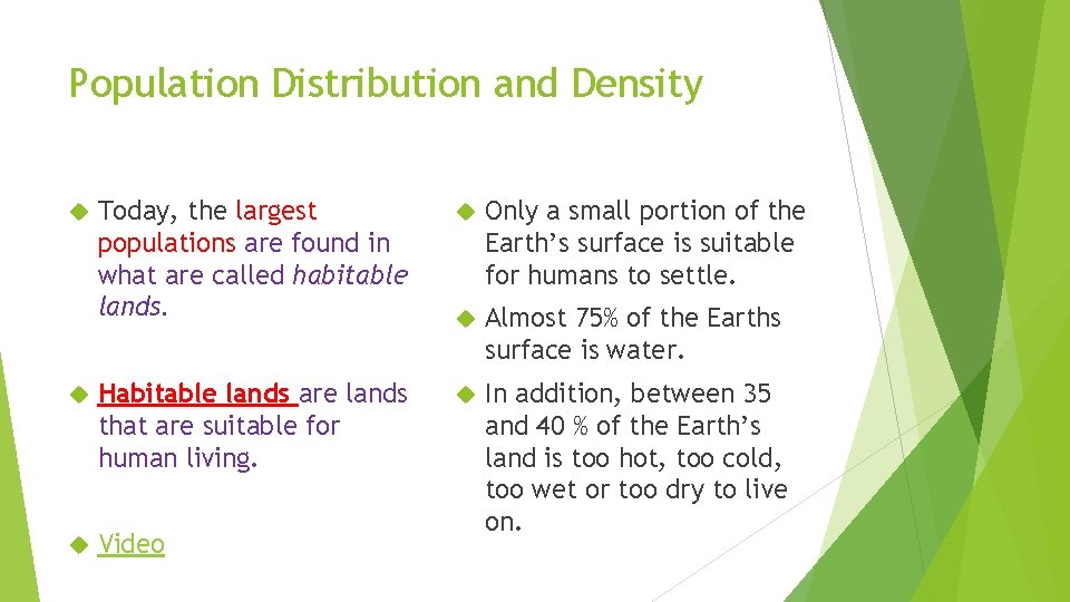 Population Distribution and Density Today, the largest populations are found in what are called