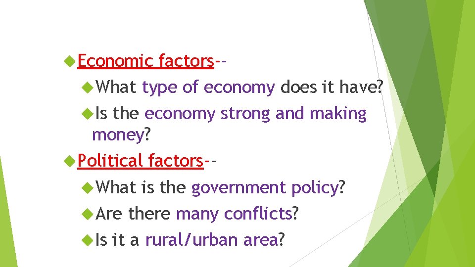  Economic factors- What type of economy does it have? Is the economy strong