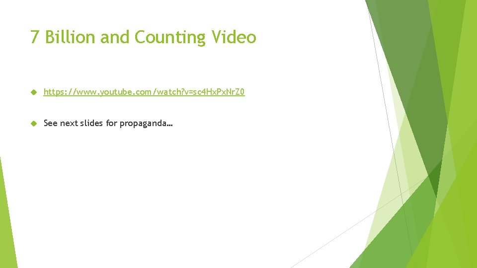 7 Billion and Counting Video https: //www. youtube. com/watch? v=sc 4 Hx. Px. Nr.