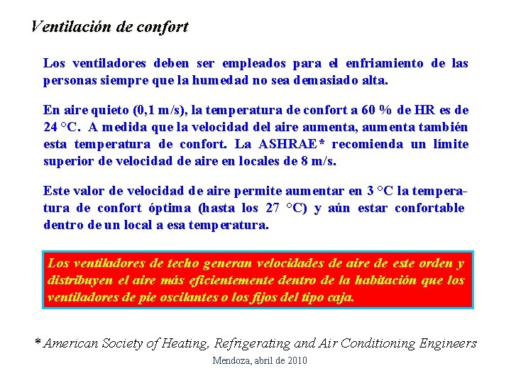 Ventilación de confort Los ventiladores deben ser empleados para el enfriamiento de las personas