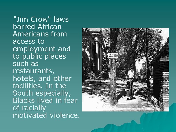 "Jim Crow" laws barred African Americans from access to employment and to public places