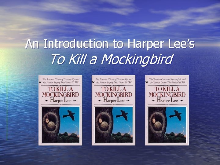An Introduction to Harper Lee’s To Kill a Mockingbird 