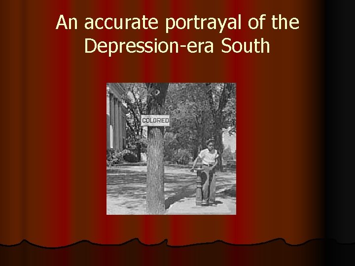 An accurate portrayal of the Depression-era South 