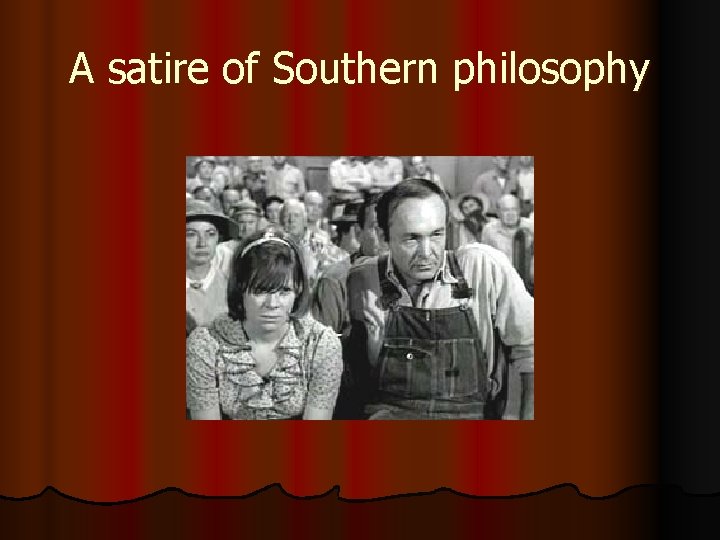 A satire of Southern philosophy 