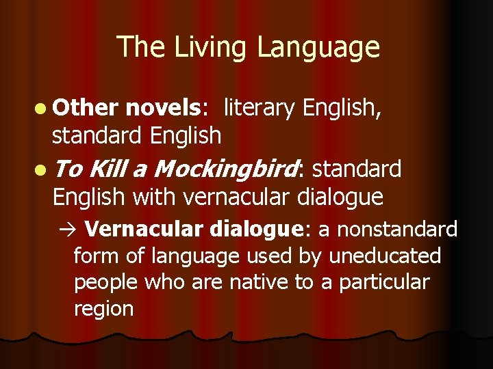 The Living Language l Other novels: literary English, standard English l To Kill a