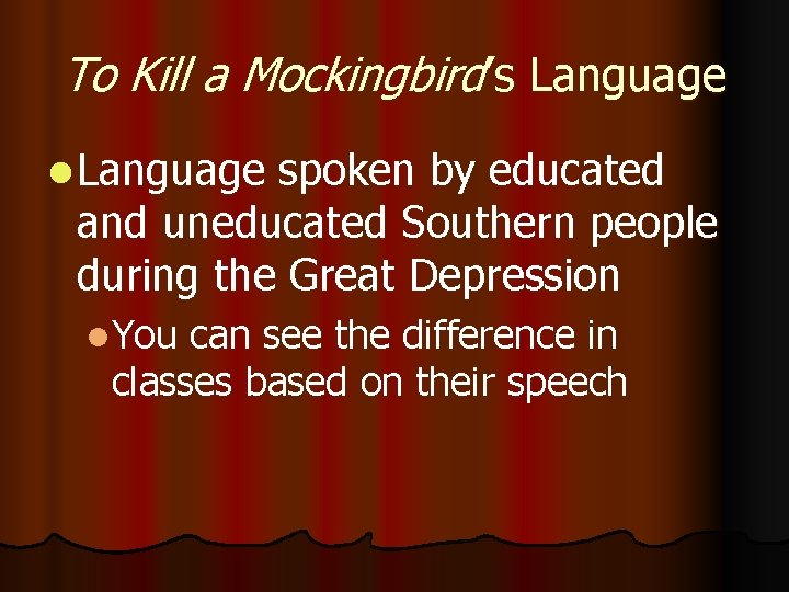 To Kill a Mockingbird’s Language l Language spoken by educated and uneducated Southern people